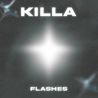 KILLA - Flashes (Explicit)