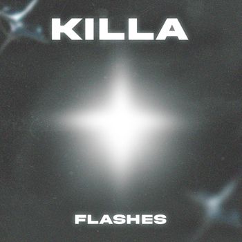KILLA - Flashes (Explicit)