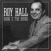 Roy Hall - Hank and the Hound