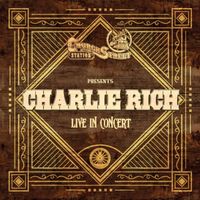 Charlie Rich - Church Street Station Presents: Charlie Rich (Live In Concert)