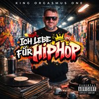 King Orgasmus One - Ich lebe für Hip Hop (Explicit)