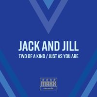 Jack and Jill - Two Of A Kind / Just As You Are