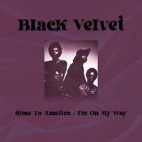 Black Velvet - Come To America / I'm On My Way