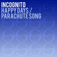 Incognito - Happy Days / Parachute Song
