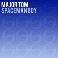 Major Tom - Spaceman Boy