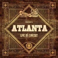 Atlanta - Church Street Station Presents: Atlanta (Live In Concert)