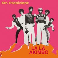 Mr President - La La Akimbo / Do It