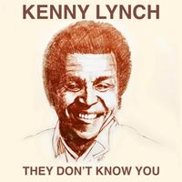 Kenny Lynch - They Don't Know You
