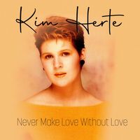 Kim Herte - Never Make Love Without Love