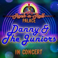 Danny & The Juniors - Danny & The Juniors - In Concert at Little Darlin's Rock 'n' Roll Palace (Live)