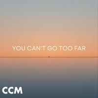 Cross Connection Music - You Can't Go Too Far
