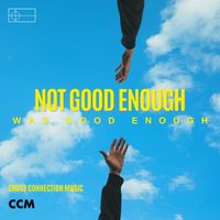 Cross Connection Music - Not Good Enough Was Good Enough