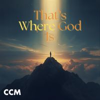 Cross Connection Music - That's Where God Is