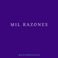 Bassbreaker - Mil Razones