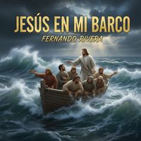Fernando Rivera - Jesús en Mi Barco