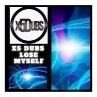 X5 Dubs - Lose myself