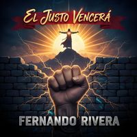 Fernando Rivera - El Justo Vencerá
