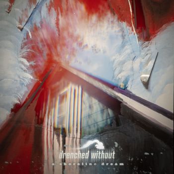 A Shoreline Dream - Drenched Without