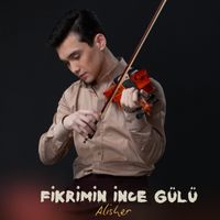 Alisher - Fikrimin İnce Gülü