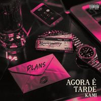 KAMI - Agora é tarde (Explicit)
