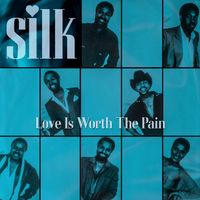 Silk - Love Is Worth the Pain
