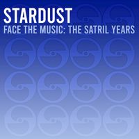 Stardust - Face the Music - The Satril Years