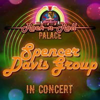 The Spencer Davis Group - The Spencer Davis Group - In Concert at Little Darlin's Rock 'n' Roll Palace (Live)