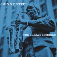 Sonny Stitt - The Bubba's Sessions (Deluxe Remastered Anniversary Edition)