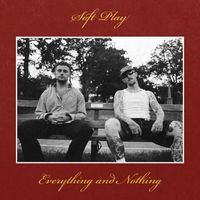 SOFT PLAY - Everything and Nothing (Explicit)