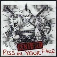CERTIFIED - Piss In Your Face (Explicit)