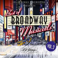 101 Strings Orchestra - 101 Strings Orchestra Presents Best of Broadway Musicals (Vol. 2)