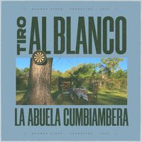 La Abuela Cumbiambera - Tiro Al Blanco