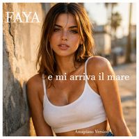 FAYA - E Mi Arriva Il Mare (Amapiano Version)