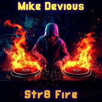 Mike Devious - Str8 Fire