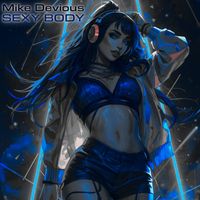 Mike Devious - Sexy Body