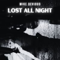 Mike Devious - Lost All Night