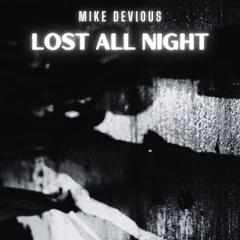 Mike Devious - Lost All Night