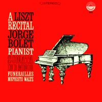 Jorge Bolet - Liszt: Sonata in B Minor - Funerailles - Mephisto Waltz (Transferred from the Original Everest Records Master Tapes)