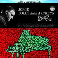 Jorge Bolet - Jorge Bolet: A Chopin Piano Recital (Transferred from the Original Everest Records Master Tapes)
