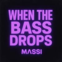 MASSI - WHEN THE BASS DROPS