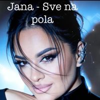 Jana - Sve Na Pola