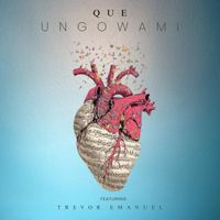 Que - Ungowami (feat. Trevor Emanuel)