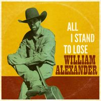 William Alexander - All I Stand To Lose