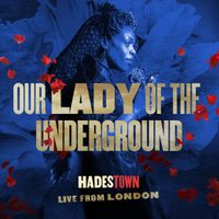 Gloria Onitiri, Anaïs Mitchell, Hadestown Original West End Cast - Our Lady Of The Underground (From Hadestown: Live from London)