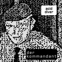 Acid Diver - Der Kommandant (Volle Kraft Voraus Club Mix)