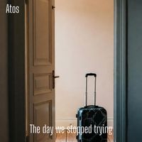 Atos - The Day We Stopped Trying