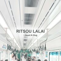 Ritsou Lalai - I Need A Hug (I Need A Hug)
