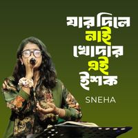 Sneha - Jar Dile Nai Khodar Ei Isk