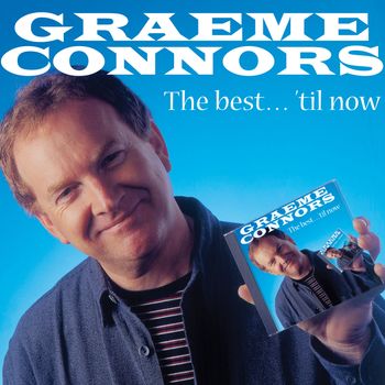 Graeme Connors - The Best... 'Til Now