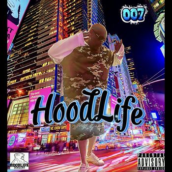007 - Hoodlife (Explicit)